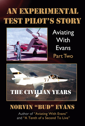 An Experimental Test Pilot's Story, Aviating With Evans Part Two, The Civilian Years, Norvin "Bud" Evans - Blue Note Publications, Inc