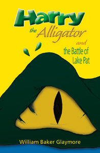 Harry The Alligator, William Glaymore - Blue Note Publications, Inc
