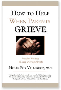 How To Help When Parents Grieve, Holly Fox Vellekoop, MSN - Blue Note Publications, Inc