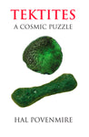 Tektites A Cosmic Puzzle, Hal Povenmire - Blue Note Publications, Inc